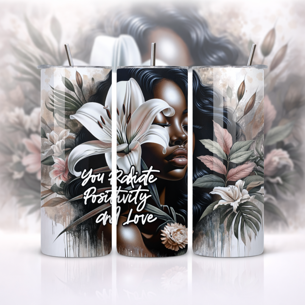 You Radiate Positivity and Love Floral Woman 20oz Skinny Tumbler