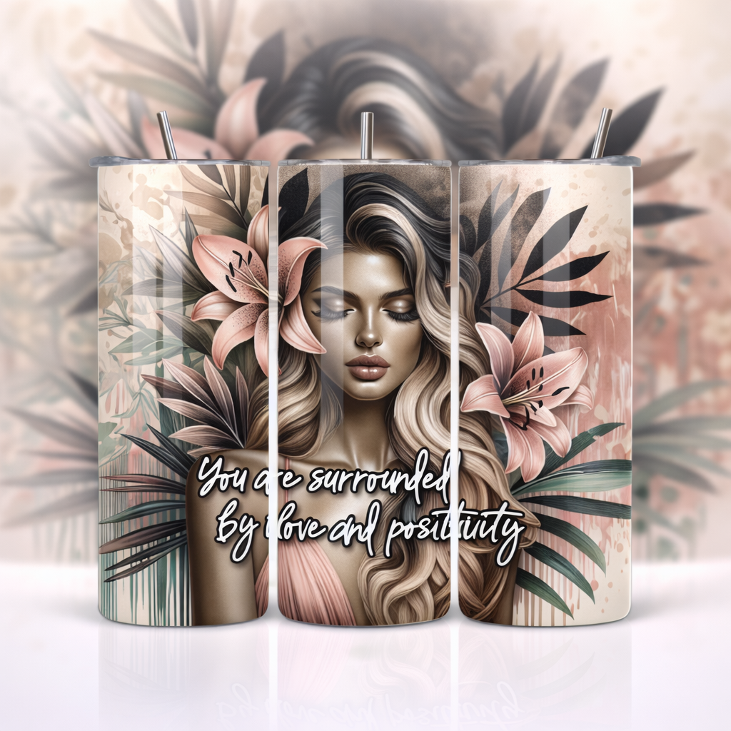 You Are Surrounded by Love and Positivity Floral Woman 20oz Skinny Tumbler
