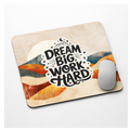 Dream Big Work Hard Mouse Pad