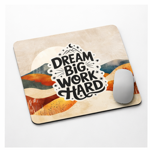 Dream Big Work Hard Mouse Pad